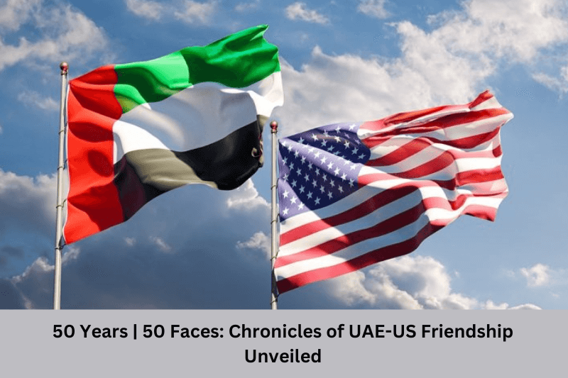 50 years 50 faces chronicles of uae us friendship unveiled (1)