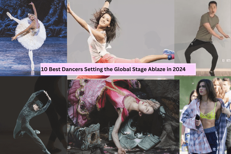  Dance Revolution: Unveiling the 10 Best Dancers Setting the Global Stage Ablaze in 2024