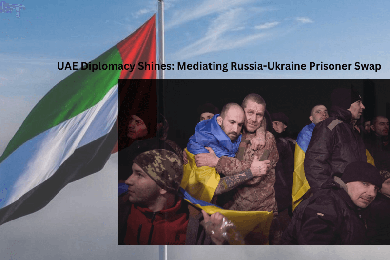  UAE Diplomacy Shines: Mediating Russia-Ukraine Prisoner Swap